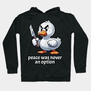 Peace Was Never An Option Angry Goose Murderous Knife Hoodie